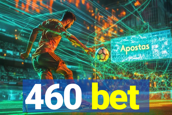 460 bet